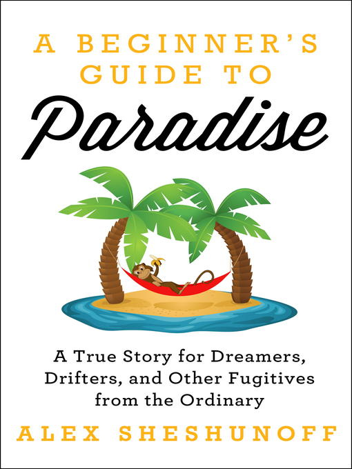 Title details for A Beginner's Guide to Paradise by Alex Sheshunoff - Available